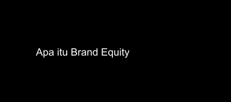 Cover apa itu Brand Equity
