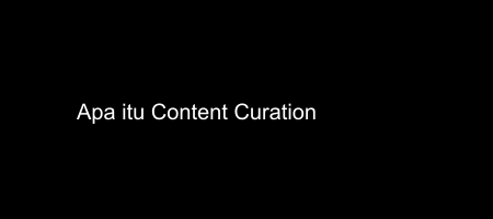 Cover apa itu Content Curation
