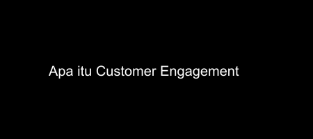 Cover apa itu Customer Engagement