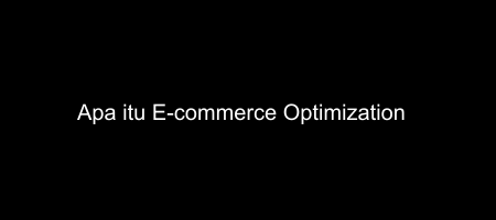 Cover apa itu E-commerce Optimization