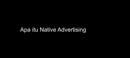 Cover apa itu Native Advertising