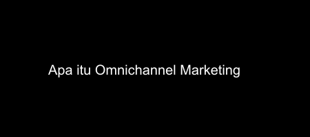 Cover apa itu Omnichannel Marketing