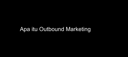 Cover apa itu Outbound Marketing