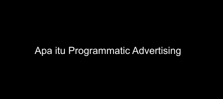 Cover apa itu Programmatic Advertising