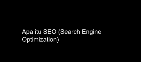 Cover apa itu SEO (Search Engine Optimization)