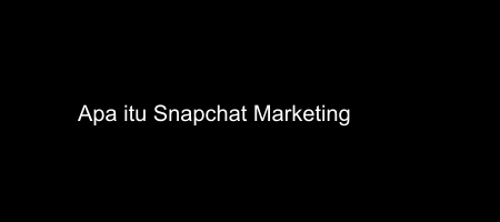 Cover apa itu Snapchat Marketing